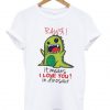 Rawr It Means I Love You In Dinosaur T-Shirt KM