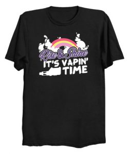 Rise & Shine It's Vaping Time T Shirt KM