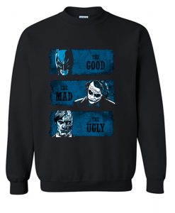 The Good the Mad and the Ugly Sweatshirt (KM)