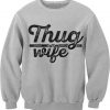 Thug Wife Sweatshirt KM