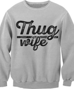Thug Wife Sweatshirt KM
