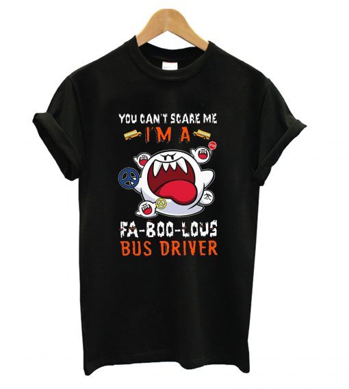 You Can’t Scare Me I’m A Fa-Boo-Lous Bus Driver Halloween T Shirt KM