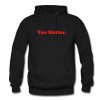 You Matter Hoodie KM