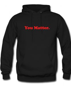 You Matter Hoodie KM