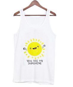Youre Are My Sunshine Tank Top KM