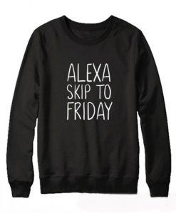 Alexa Skip to Friday Sweatshirt KM