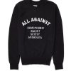 All Against Homophobic Racist Sexist Assholes Sweatshirt KM