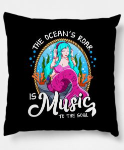 Cute The Ocean's Roar Is Music To The Soul Mermaid Pillow KM