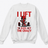 Deadpool I lift to burn off the crazy sweatshirt KM