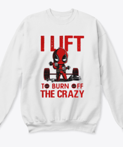 Deadpool I lift to burn off the crazy sweatshirt KM