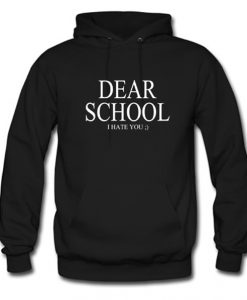 Dear School I Hate You Hoodie KM