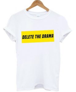 Delete The Drama T shirt KM