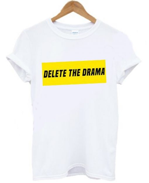 Delete The Drama T shirt KM