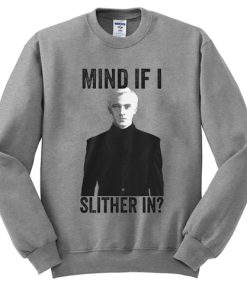 Draco Malfoy Mind If I Slither In Sweatshirt KM