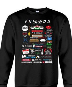 Friends Tv Show Quotes Inspired All In One Sweatshirt KM