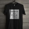 Fuck Me Up On A Spiritual Level T Shirt KM