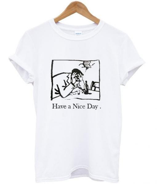 Have A Nice Day T-Shirt KM