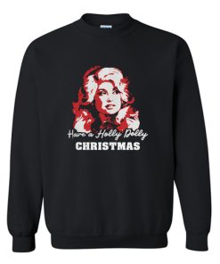 Have a Holly Dolly Christmas Sweatshirt KM