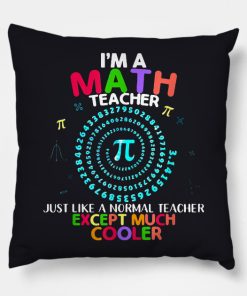 Im A Math Teacher Just Like A Normal Teacher Pillow KM