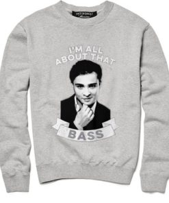 I’m All About That Bass Sweatshirt KM