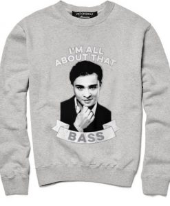 I’m All About That Bass Sweatshirt KM