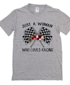 Just A Woman Who Loves Racing T-Shirt KM