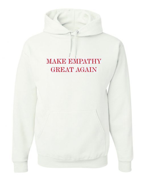 Make Empathy Great Again Hoodie KM