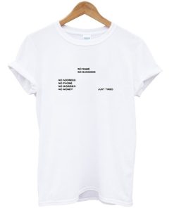 No Name No Business Just Tired T-Shirt KM
