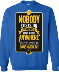 Nobody Exists On Purpose Rick And Morty Sweatshirt KM