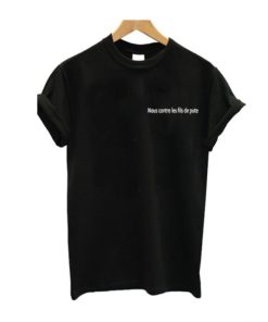 Nous Contre Les Fils De Pute TShirt KM