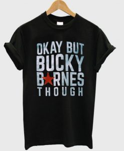 Okay but Bucky Barnes though T-Shirt KM