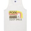 Pong Legend I Got Skills Trending Tank Top KM