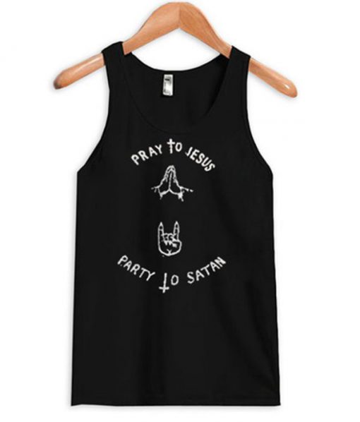 Pray To Jesus Party To Satan Tanktop KM