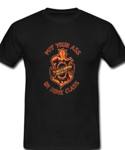 Put Your Ass On Some Class T-Shirt KM
