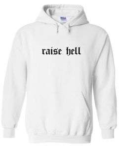 Raise Hell Hoodie KM