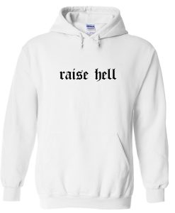 Raise Hell Hoodie KM