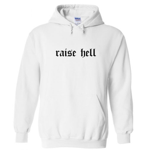 Raise Hell Hoodie KM