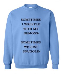 Sometimes I Wrestle With My Demons Sweatshirt KM