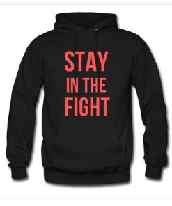 Stay In The Fight Hoodie KM
