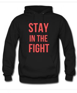 Stay In The Fight Hoodie KM