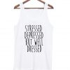 Stressed Depressed But Well Dressed Tank top KM