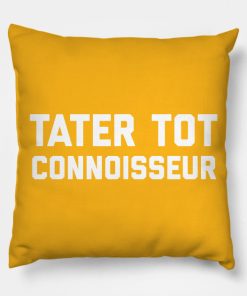 Tater Tot Connoisseur Pillow KM