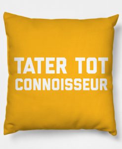 Tater Tot Connoisseur Pillow KM