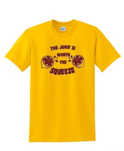 The juice worth the squeeze T-Shirt KM