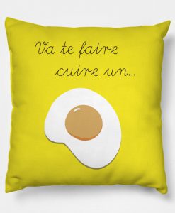 Va te faire cuire un oeuf! Pillow KM