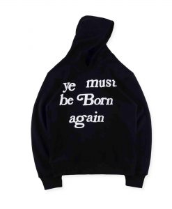 Ye Must Be Born Again Hoodie KM