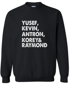 Yusef Kevin Antron Korey Raymond Sweatshirt KM