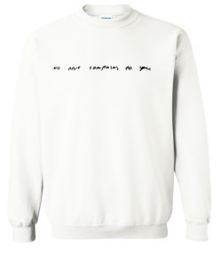 no one compares to you Sweatshirt KM