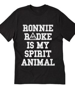 ronnie radke is my spirit animal T Shirt KM