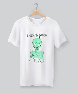 Alien Quote I Cum In Peace T Shirt KM